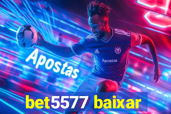 bet5577 baixar